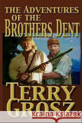The Adventures Of The Brother's Dent Terry Grosz 9781641192378 Wolfpack Publishing - książka