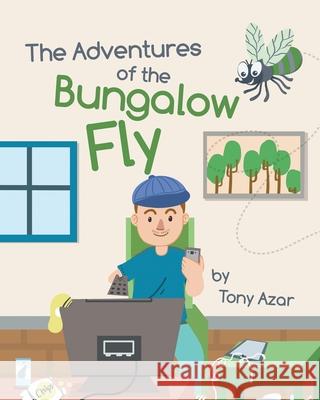 The Adventures of the Bungalow Fly Tony Azar 9781662427992 Page Publishing, Inc. - książka