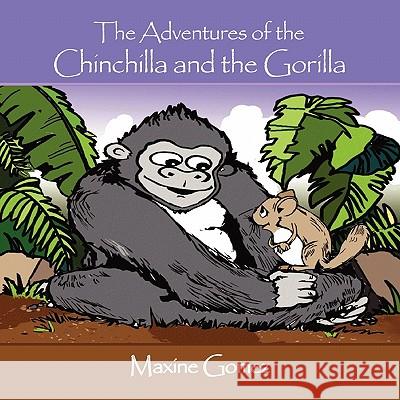 The Adventures of the Chinchilla and the Gorilla Maxine Gomez 9780557696291 Lulu.com - książka