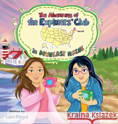 The Adventures of the Explorers' Club in Downeast Maine Lori Floyd Sylwia Filipczak 9781779444592 Miriam Laundry Publishing - książka
