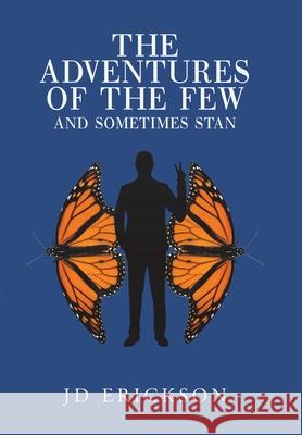 The Adventures of the Few and Sometimes Stan Jd Erickson 9781728342634 Authorhouse - książka