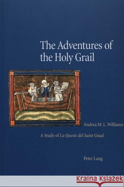 The Adventures of the Holy Grail: A Study of La Queste del Saint Graal Williams, Andrea 9783906766843 Verlag Peter Lang - książka