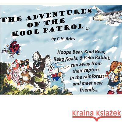 The Adventures of The Kool Patrol Arles, C. H. 9781466341388 Createspace - książka