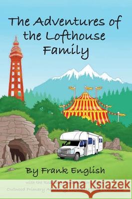 The Adventures of the Lofthouse Family Frank English Outwood Primary Academy Wakefield 9781738564026 2qt Publishing - książka