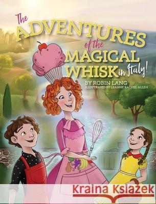 The Adventures of the Magical Whisk in Italy Robin Lang 9781954614031 Warren Publishing, Inc - książka