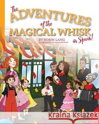 The Adventures of the Magical Whisk in Spain Robin Lang 9781963569551 Warren Publishing, Inc - książka