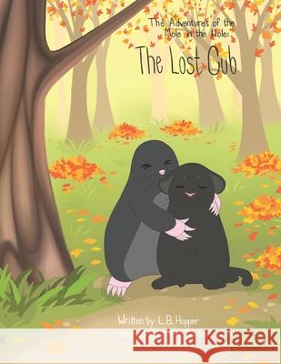 The Adventures of the Mole in the Hole; The Lost Cub Alex Goubar L. B. Hopper 9781775372080 ISBN Canada - książka