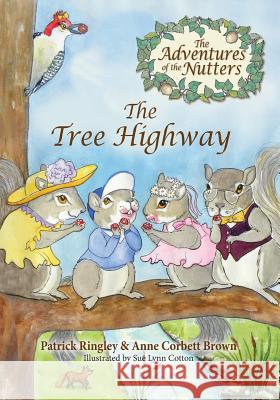 The Adventures of the Nutters, the Tree Highway Patrick Ringley Anne Corbett Brown Sue Lynn Cotton 9781614932079 Peppertree Press - książka