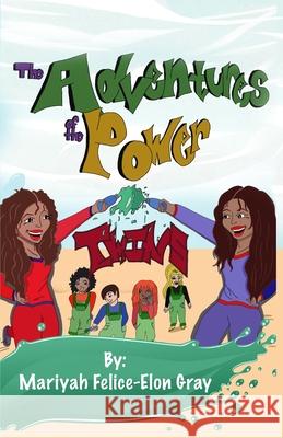 The Adventures of The Power Twins: And The Power Squad Taina Narice Williams Mariyah Felice-Elon Gray 9780578519265 Purpose2prosper Inspiration & Fitness - książka