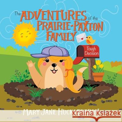 The Adventures of the Prairie-Paxton Family: Tough Decision Mary Jane Huckleberry 9781796058680 Xlibris Us - książka