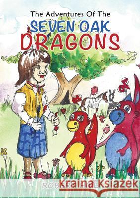 The Adventures Of The Seven Oak Dragons Robert Hill 9781788234030 Austin Macauley Publishers - książka