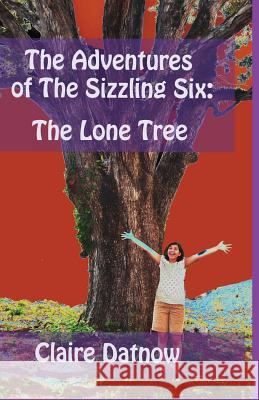 The Adventures of The Sizzling Six: : The Lone Tree Datnow, Boris 9780984277803 Media Mint Publishing - książka