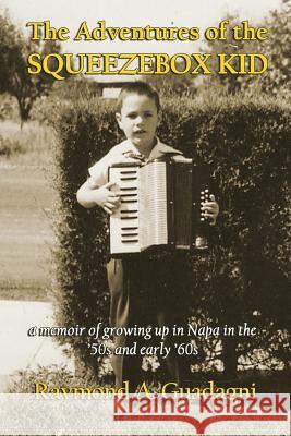 The Adventures of the Squeezebox Kid Ramond a. Guadagni 9781628801040 Raymond A. Guadagni - książka