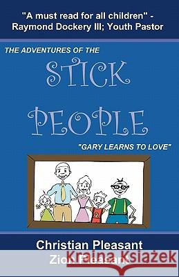 The Adventures of the Stick People: Gary Learns To Love Pleasant, Zion 9780984374861 Biblion Publishing - książka