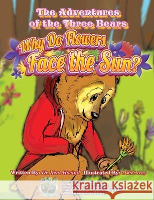 The Adventures of the Three Bears: Why Do Flowers Face the Sun? Hovind Kent T. M. K. Perry 9781944010263 Creation Science Evangelism, Inc. - książka