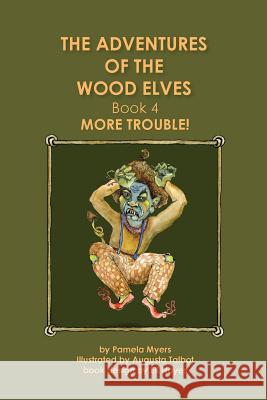 The Adventures of the Wood Elves: 4: Book 4: More Trouble Pamela Myers Augusta Talbot 9781511530279 Createspace - książka