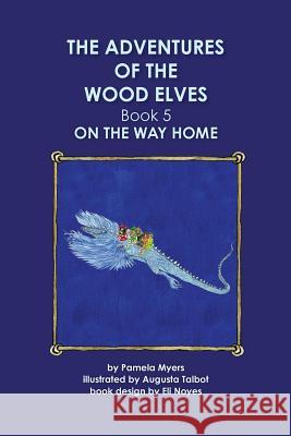 The Adventures of the Wood Elves: 5: Book 5: On The Way Home Talbot, Augusta 9781511530705 Createspace - książka