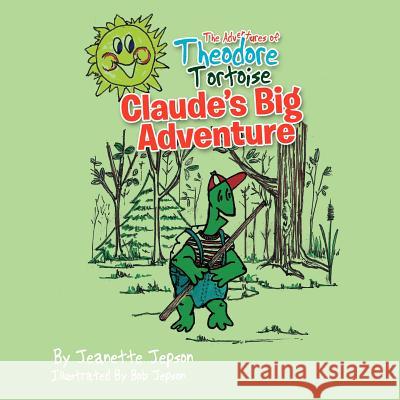 The Adventures of Theodore Tortoise - Claude's Big Adventure: Claude's Big Adventure Jepson, Jeanette 9781462886463 Xlibris Corporation - książka