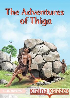 The Adventures of Thiga C M Mureithi   9789966470751 Phoenix Publishers - książka