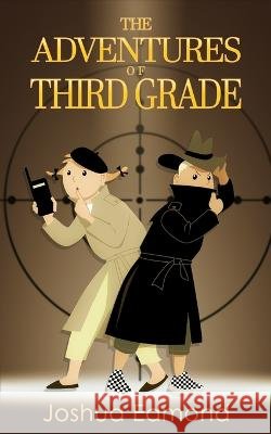 The Adventures of Third Grade Joshua Edmond 9798362742423 Independently Published - książka