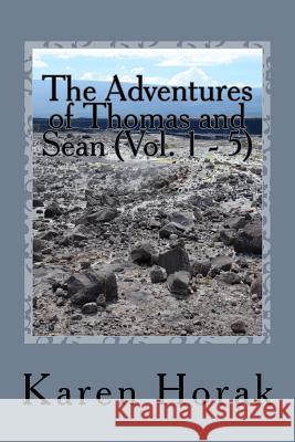 The Adventures of Thomas and Sean (Vol. 1 - 5) Karen Horak 9781724988201 Createspace Independent Publishing Platform - książka