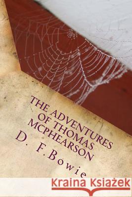 The Adventures of Thomas McPhearson: The Thomas McPhearson Detective Club Mystery Series D. F. Bowie 9781494322007 Createspace - książka
