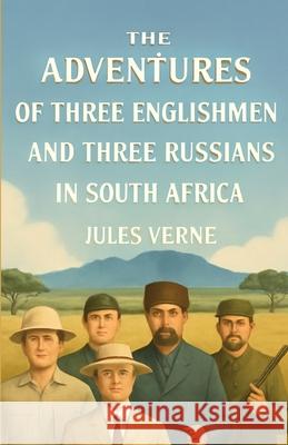 The Adventures Of Three Englishmen And Three Russians In South Africa(Illustrated) Jules Verne Ellen Elizabeth Frewer Micheal Smith 9784320677166 Micheal Smith - książka
