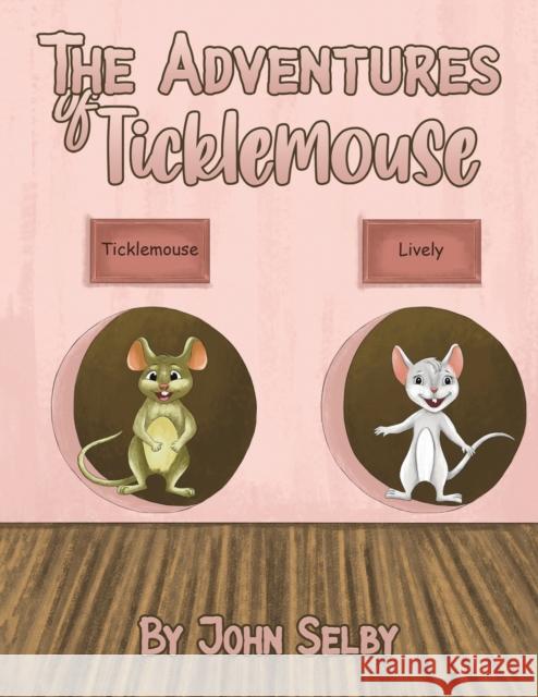 The Adventures of Ticklemouse John Selby 9781649790453 Austin Macauley Publishers LLC - książka