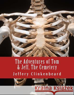 The Adventures of Tom and Jeff, The Cemetery Clinkenbeard, Jeffery L. 9781495260643 Createspace - książka