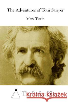The Adventures of Tom Sawyer Mark Twain The Perfect Library 9781512185980 Createspace - książka