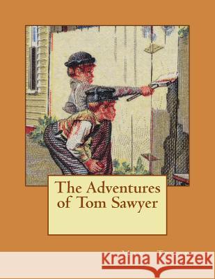 The Adventures of Tom Sawyer Mark Twain 9781724945815 Createspace Independent Publishing Platform - książka