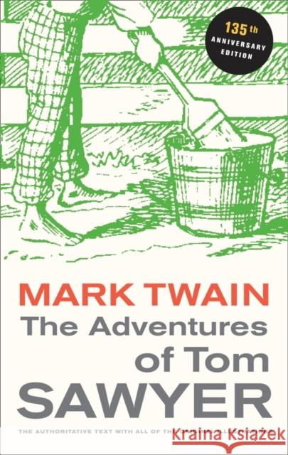 The Adventures of Tom Sawyer, 135th Anniversary Edition Twain, Mark 9780520266124 University of California Press - książka