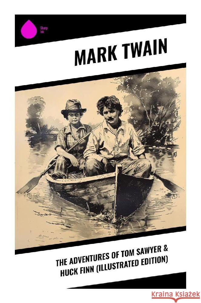 The Adventures of Tom Sawyer & Huck Finn (Illustrated Edition) Twain, Mark 9788028377373 Sharp Ink - książka