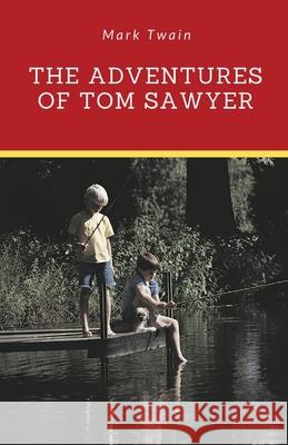 The Adventures of Tom Sawyer: A 1876 novel by Mark Twain about a young boy growing up along the Mississippi River near the fictional town of St. Pet Mark Twain 9782491251413 Les Prairies Numeriques - książka