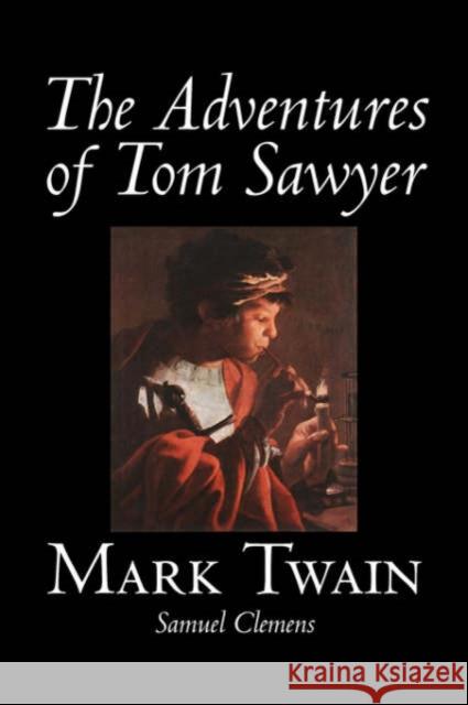 The Adventures of Tom Sawyer by Mark Twain, Fiction, Classics Twain, Mark 9781598184471 Aegypan - książka