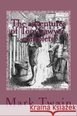 The adventures of Tom Sawyer, complete Twain, Mark 9781500521394 Createspace - książka