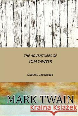 The Adventures of Tom Sawyer: Original, Unabridged Twain Mark 9781544989303 Createspace Independent Publishing Platform - książka