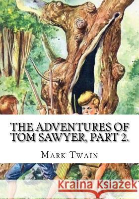 The Adventures of Tom Sawyer, Part 2. Mark Twain 9781725615977 Createspace Independent Publishing Platform - książka