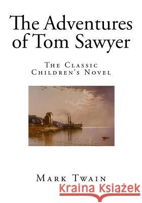 The Adventures of Tom Sawyer: The Classic Children's Novel Mark Twain 9781522930488 Createspace Independent Publishing Platform - książka