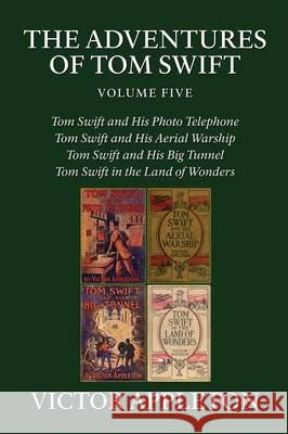 The Adventures of Tom Swift, Vol. 5: Four Complete Novels Victor Appleton, II   9781434441058 Brownstone Books - książka