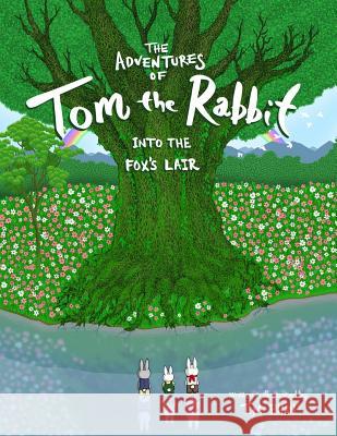 The Adventures of Tom the Rabbit Into the Fox's Lair Tom Phan 9781797927169 Independently Published - książka