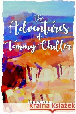 The Adventures of Tommy Chiller Joe Ewing 9781540651860 Createspace Independent Publishing Platform - książka