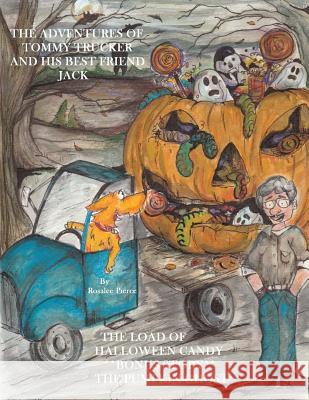 The Adventures Of Tommy Trucker And His Best Friend Jack: The Load Of Halloween Candy With Bonus Story The Pumpkin Ghost Pierce, Eric R. 9781502795267 Createspace - książka
