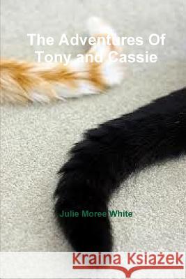 The Adventures Of Tony and Cassie White, Julie 9781463756444 Amazon Createspace - książka