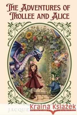 The Adventures of Trollee and Alice Jacquelene D'Amico 9781662956713 Gatekeeper Press - książka