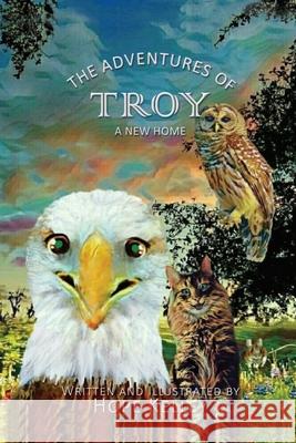 The Adventures of Troy A New Home Hope Kelley 9781630502508 Xulon Press - książka