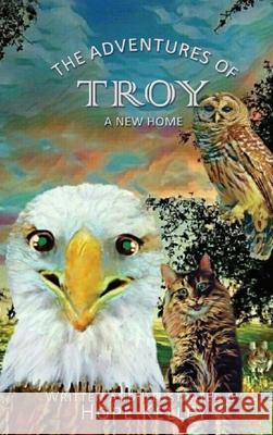 The Adventures of Troy A New Home Hope Kelley 9781630502515 Xulon Press - książka