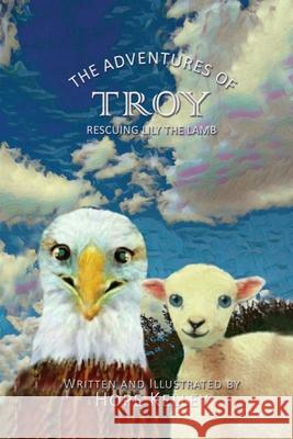 The Adventures of Troy Rescuing Lily the Lamb Hope Kelley 9781545652565 Hope Kelley Book Publishing - książka