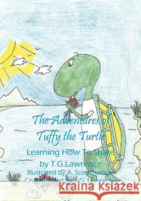 The Adventures of Tuffy the Turtle: Learning How To Share Lawrence, T. G. 9781478731238 Outskirts Press - książka