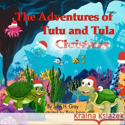 The Adventures of Tutu and Tula Christmas Gray, John H. 9780995238787 John H Gray - książka